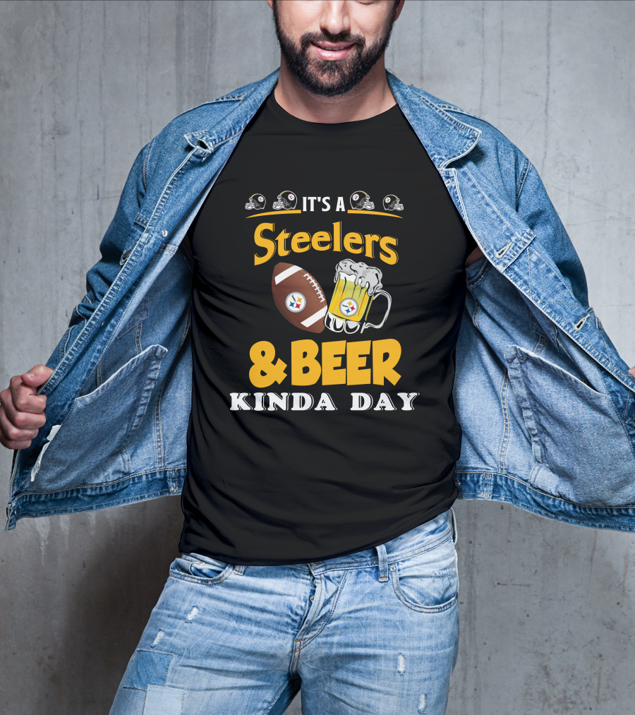 It's A Steelers Football And Beer Kinda Day T-Shirt