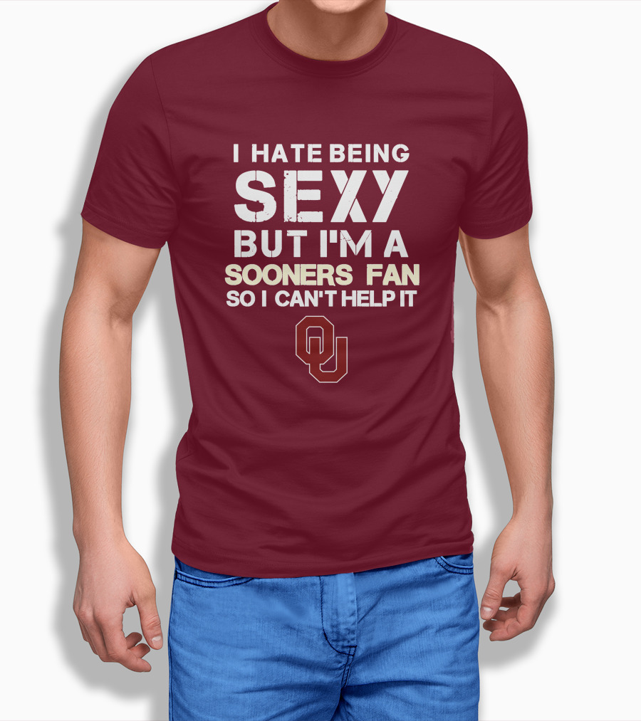 I Hate Being Sexy But I'm A Sooners Fan So I Can't Help It Ou T-Shirt