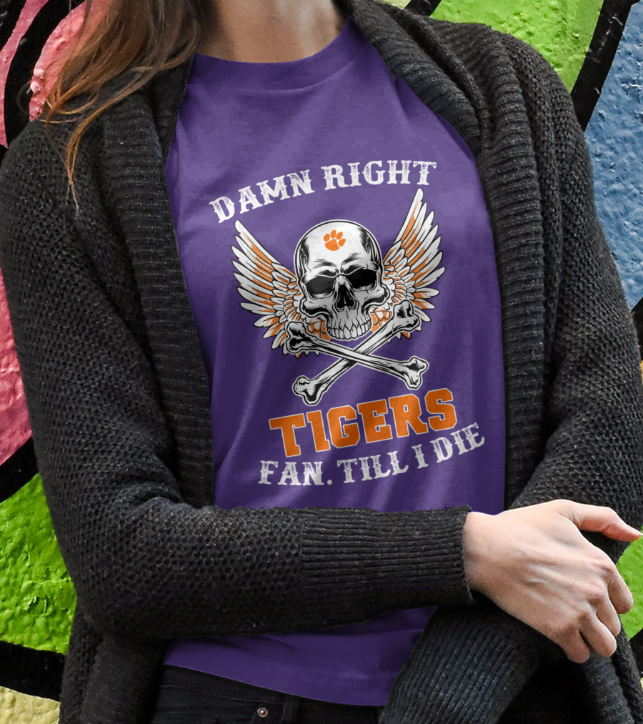 Damn Right Tigers Fan Till I Die Skull Wings T-Shirt