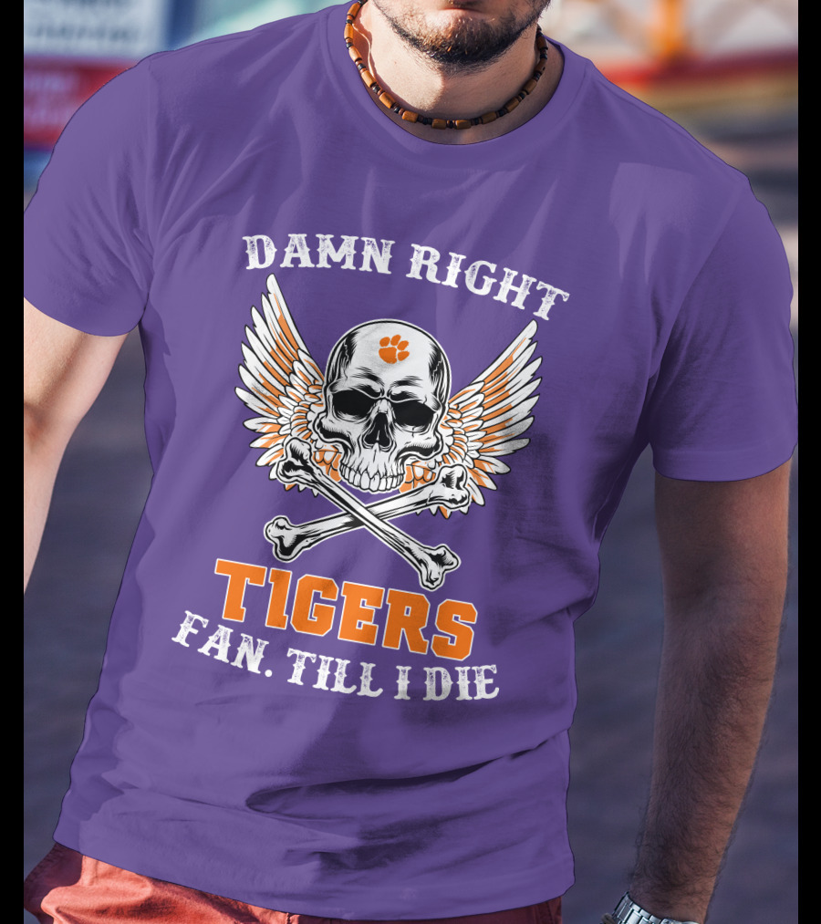 Damn Right Tigers Fan Till I Die Skull Wings T-Shirt