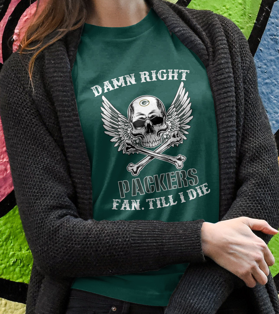 Damn Right Packers Fan Till I Die Skull Wings Crossbones T-Shirt