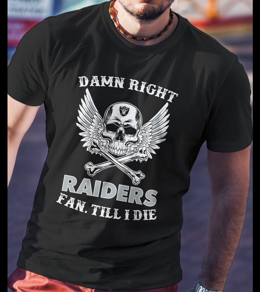 Damn Right Raiders Fan Till I Die Skull Wings T-Shirt