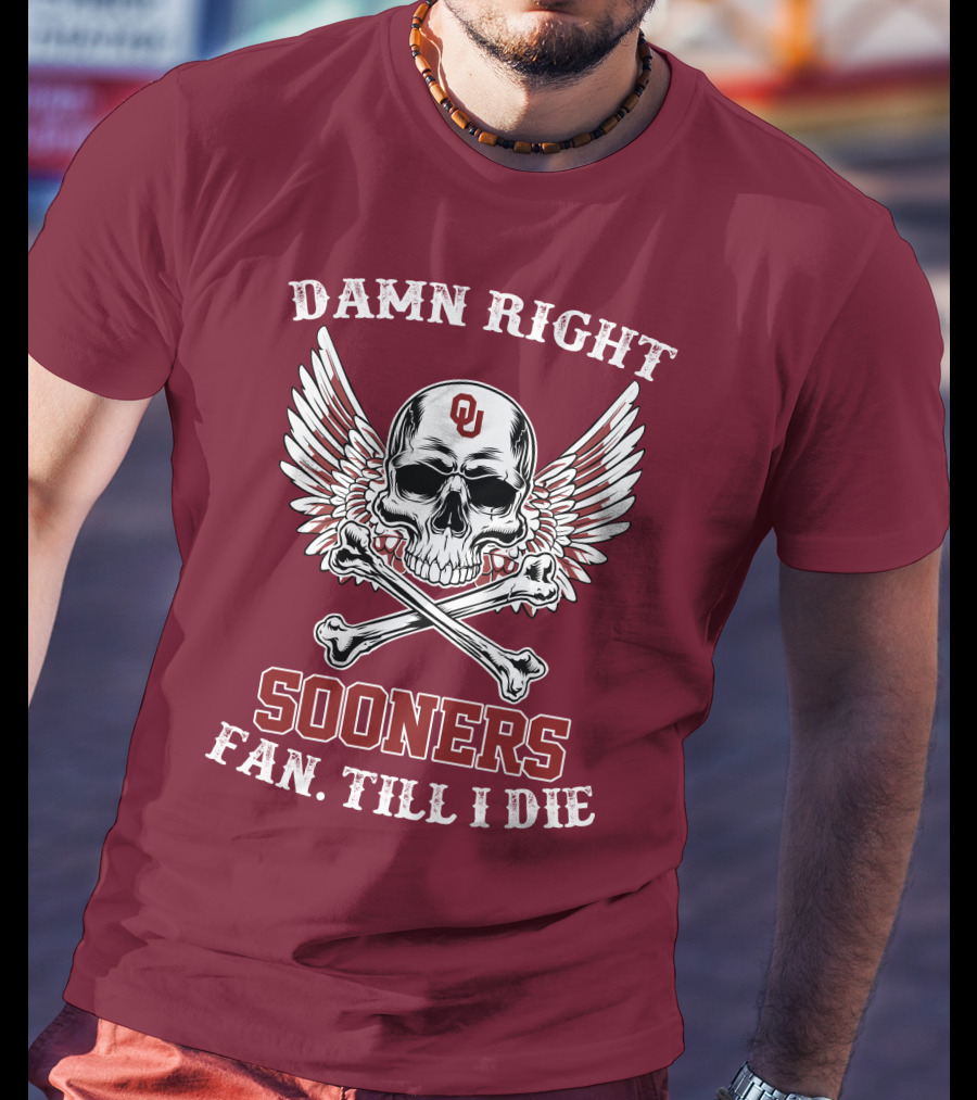 Damn Right OU Sooners Fan Till I Die Skull And Wings T-Shirt