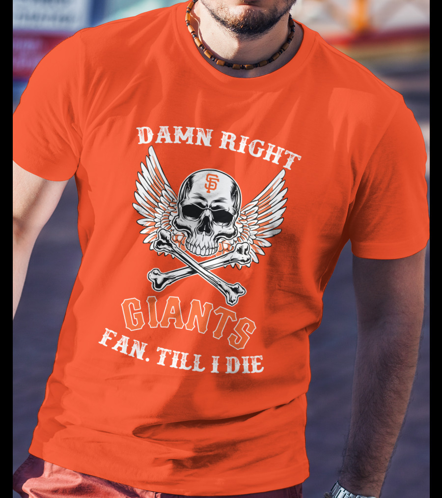 DAMN RIGHT GIANTS FAN TILL I DIE T-Shirt