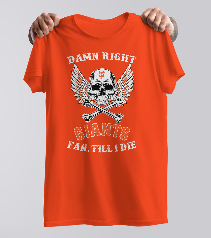DAMN RIGHT GIANTS FAN TILL I DIE T-Shirt