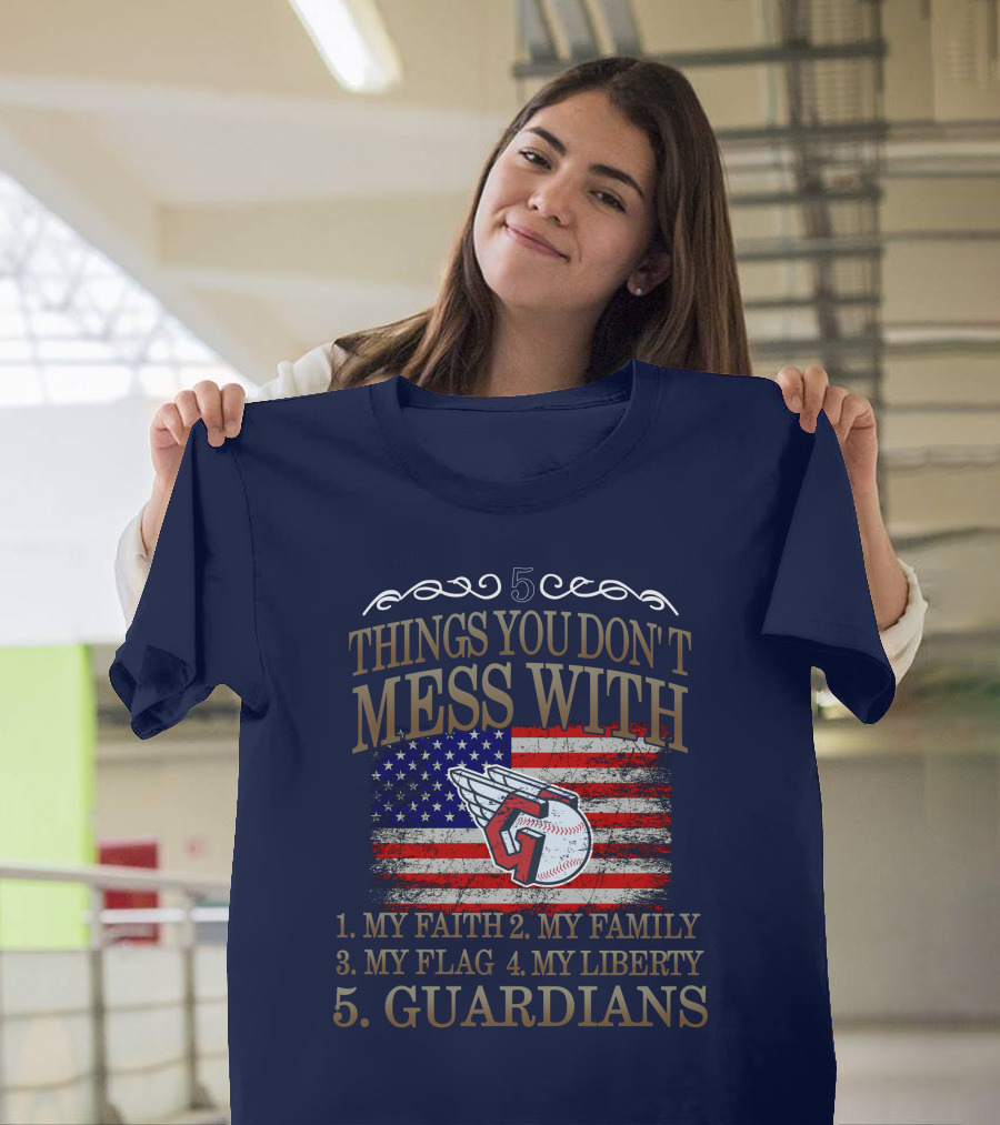 5 Things You Don't Mess With My Faith Family Flag Liberty Guardians T-Shirt
