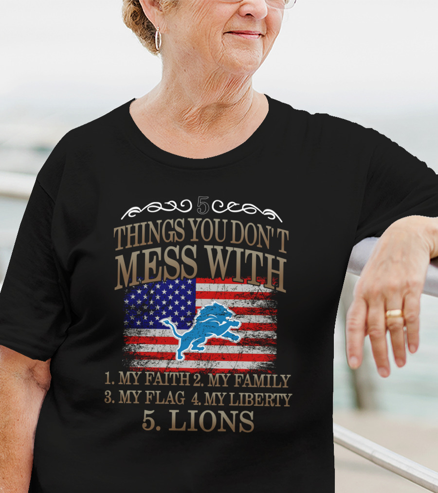 5 Things You Don't Mess With My Faith Family Flag Liberty Lions T-Shirt
