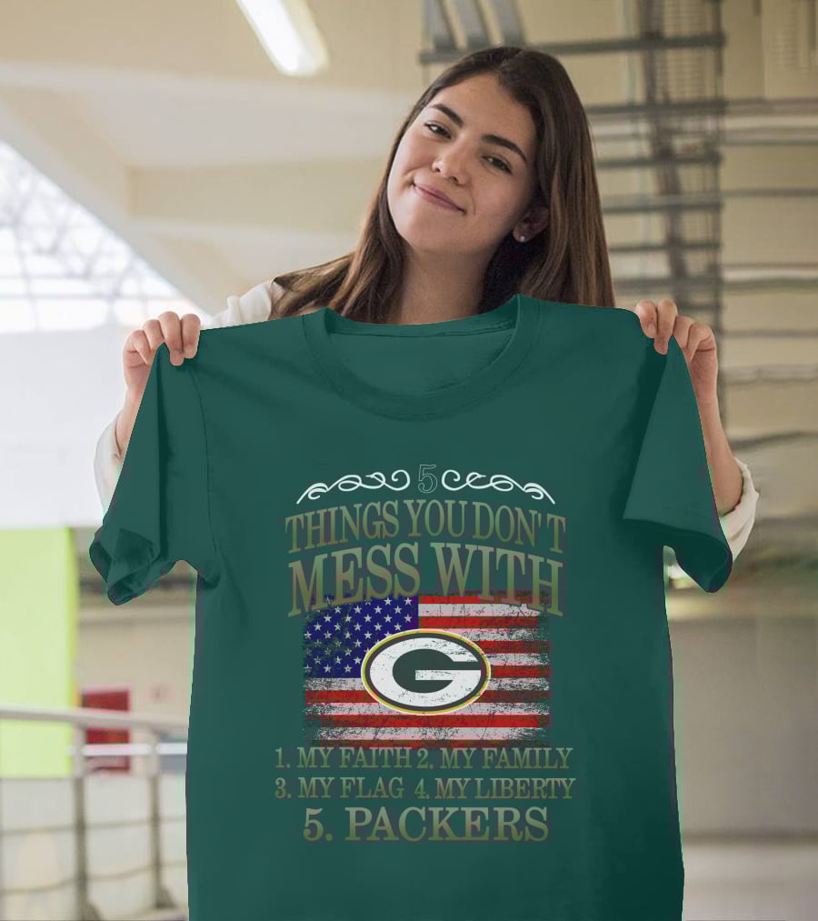 5 Things You Don't Mess With My Faith Family Flag Liberty Packers Green Bay T-Shirt