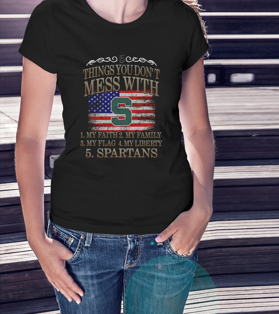 Things You Don't Mess With My Faith Family Flag Liberty Spartans T-Shirt
