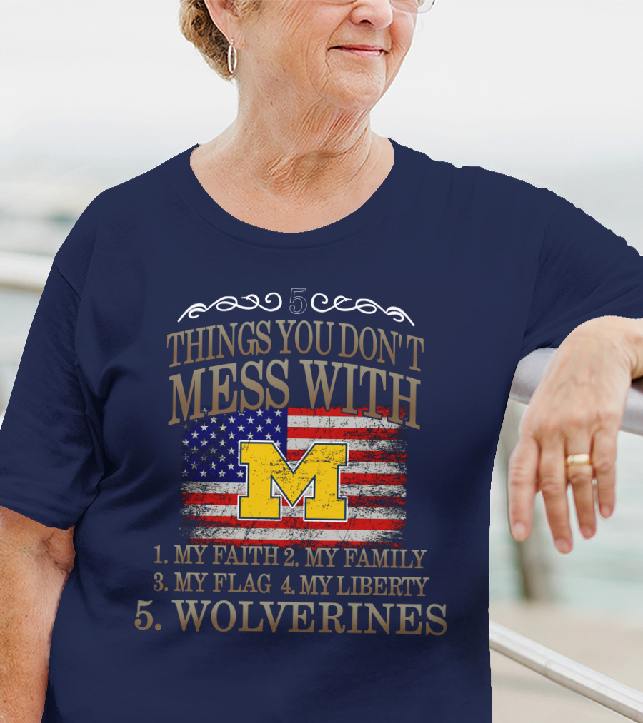 Things You Don't Mess With My Faith Family Flag Liberty Wolverines Michigan Letter M American Flag T-Shirt