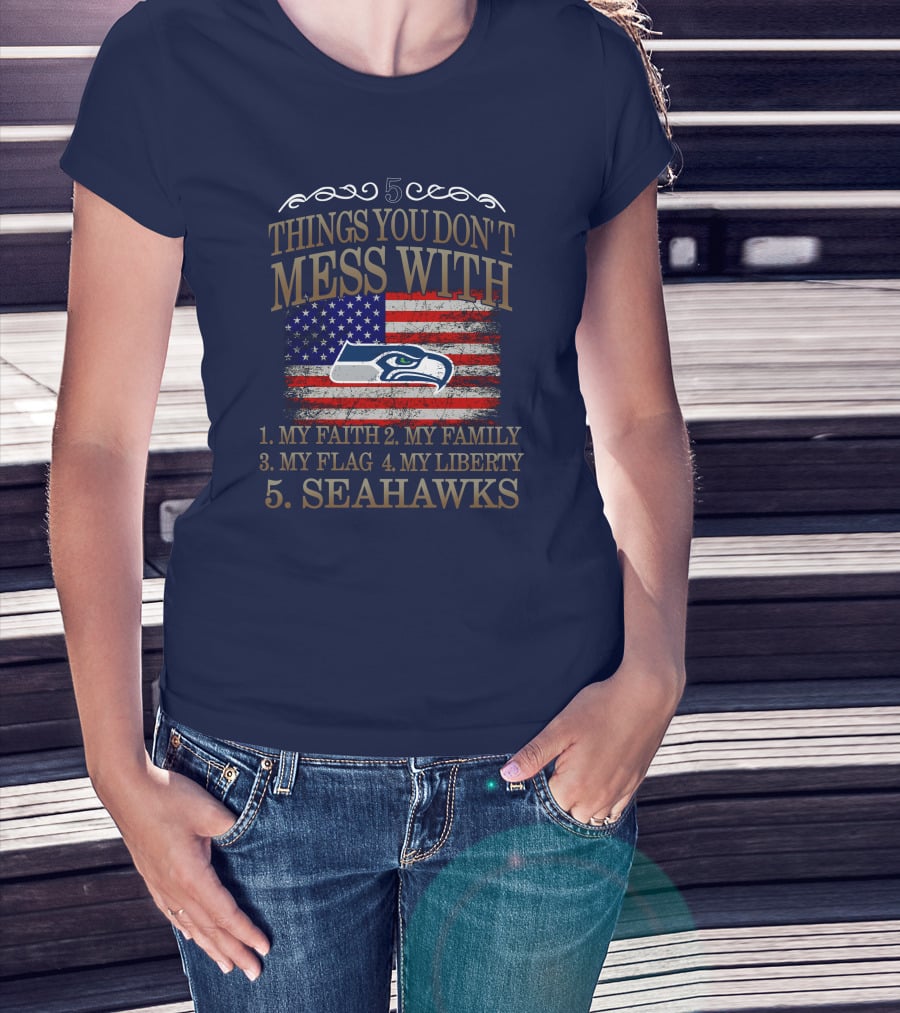 Seattle Seahawks 5 Things You Don't Mess With My Faith Family Flag Liberty T-Shirt