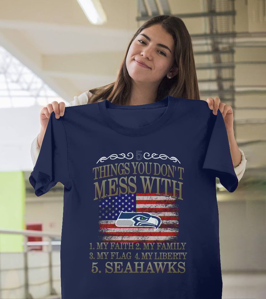 Seattle Seahawks 5 Things You Don't Mess With My Faith Family Flag Liberty T-Shirt