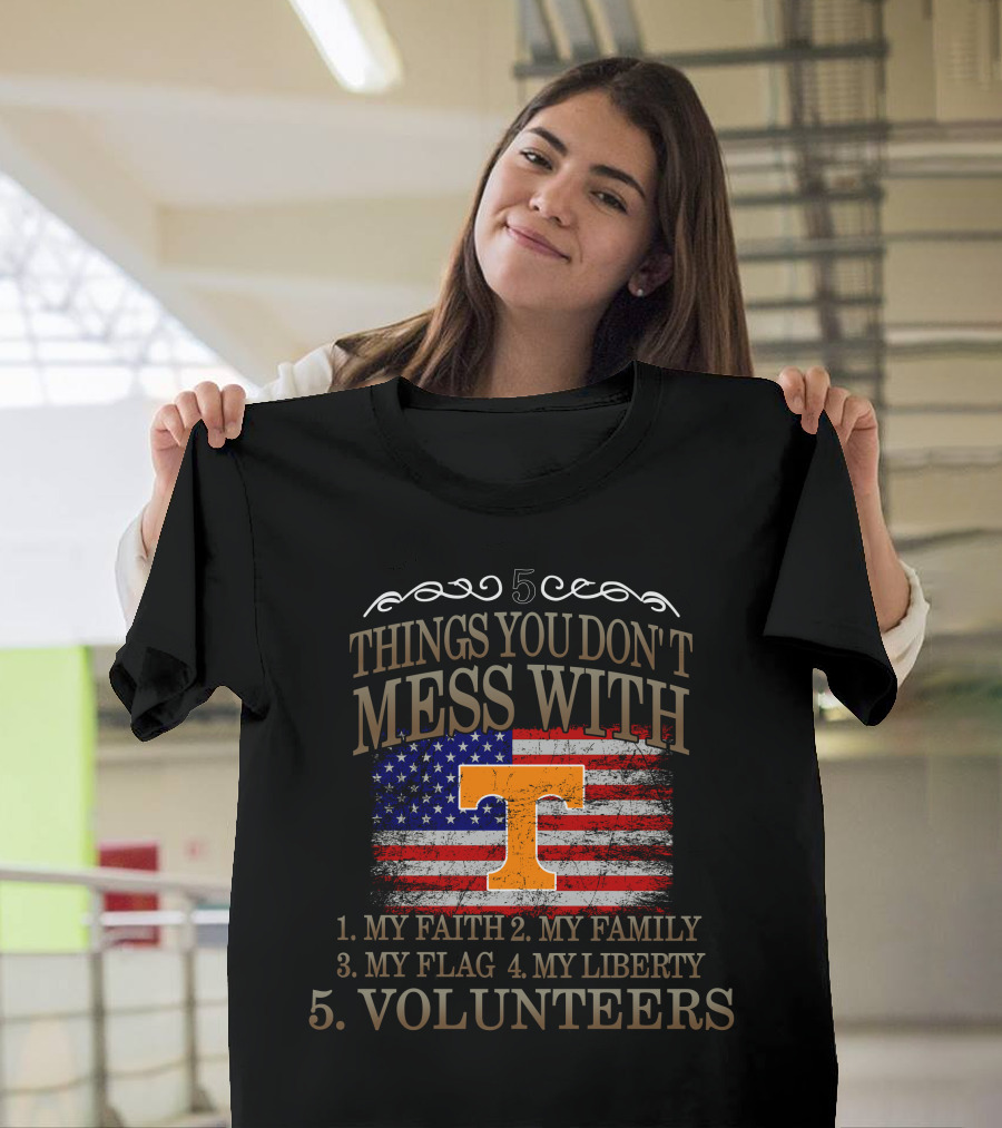 Tennessee Volunteers 5 Things You Don't Mess With My Faith Family Flag Liberty T-Shirt