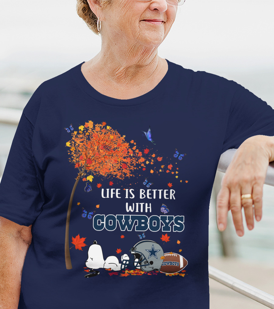 Life Is Better With Cowboys Snoopy Dallas Football Autumn T-Shirt