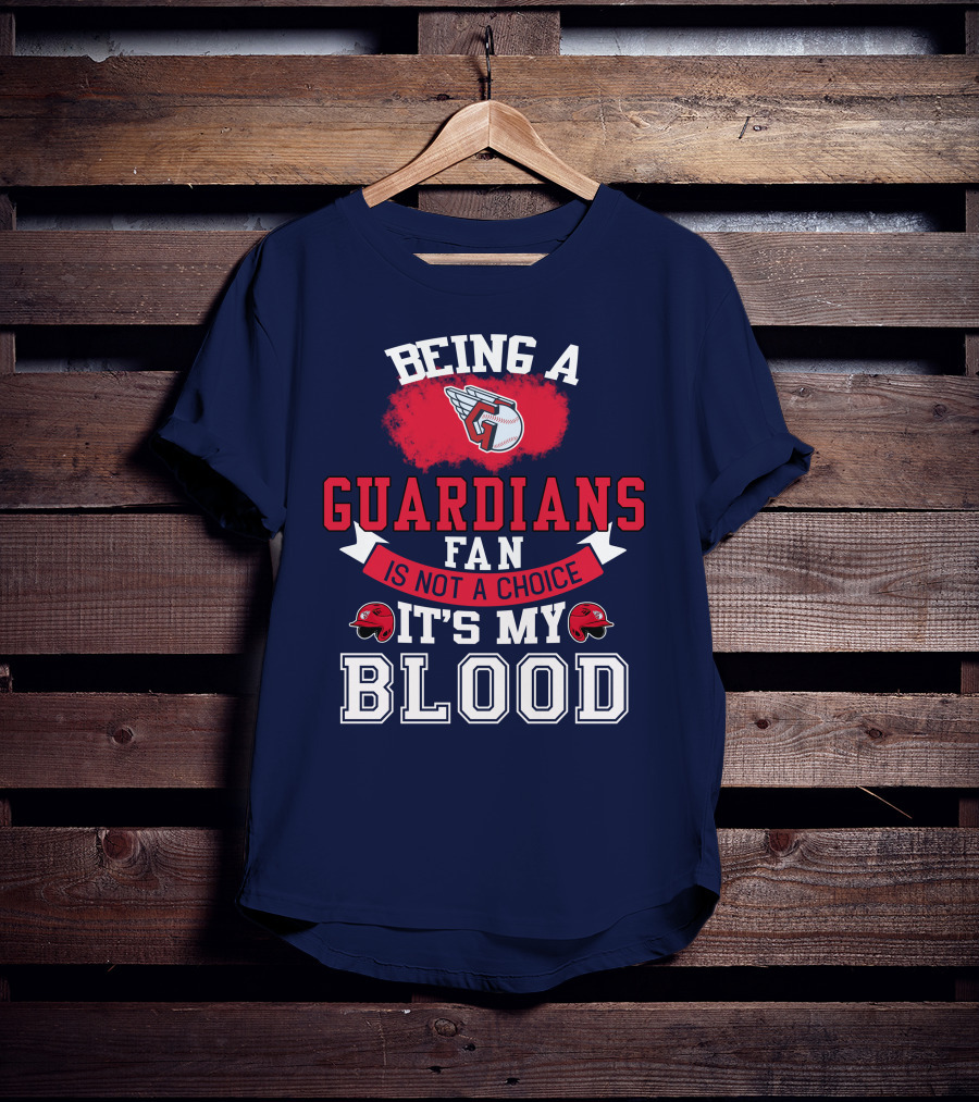 Being A Guardians Fan Is Not A Choice It's My Blood T-Shirt