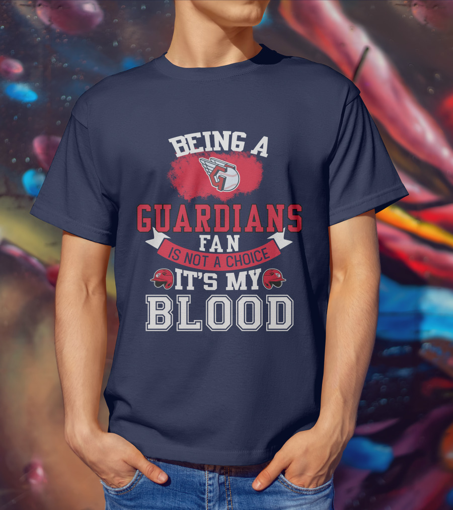 Being A Guardians Fan Is Not A Choice It's My Blood T-Shirt