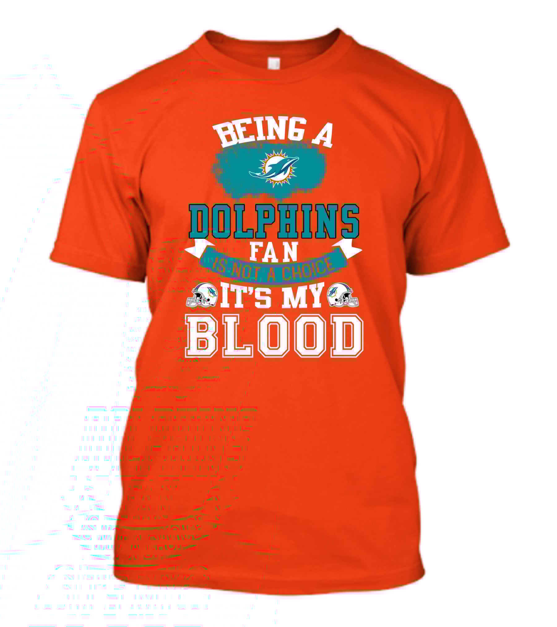 Being A Miami Dolphins Fan Is Not A Choice It's My Blood T-Shirt
