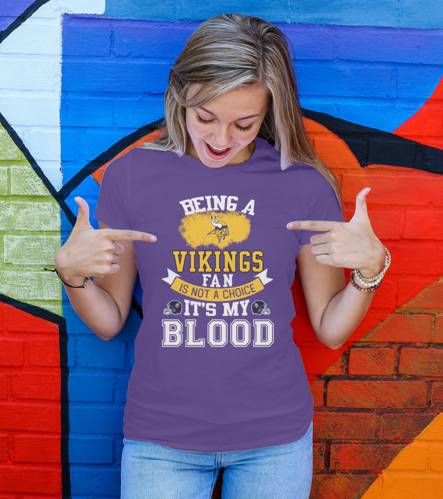 Minnesota Vikings Fan Blood Loyalty It's Not A Choice T-Shirt