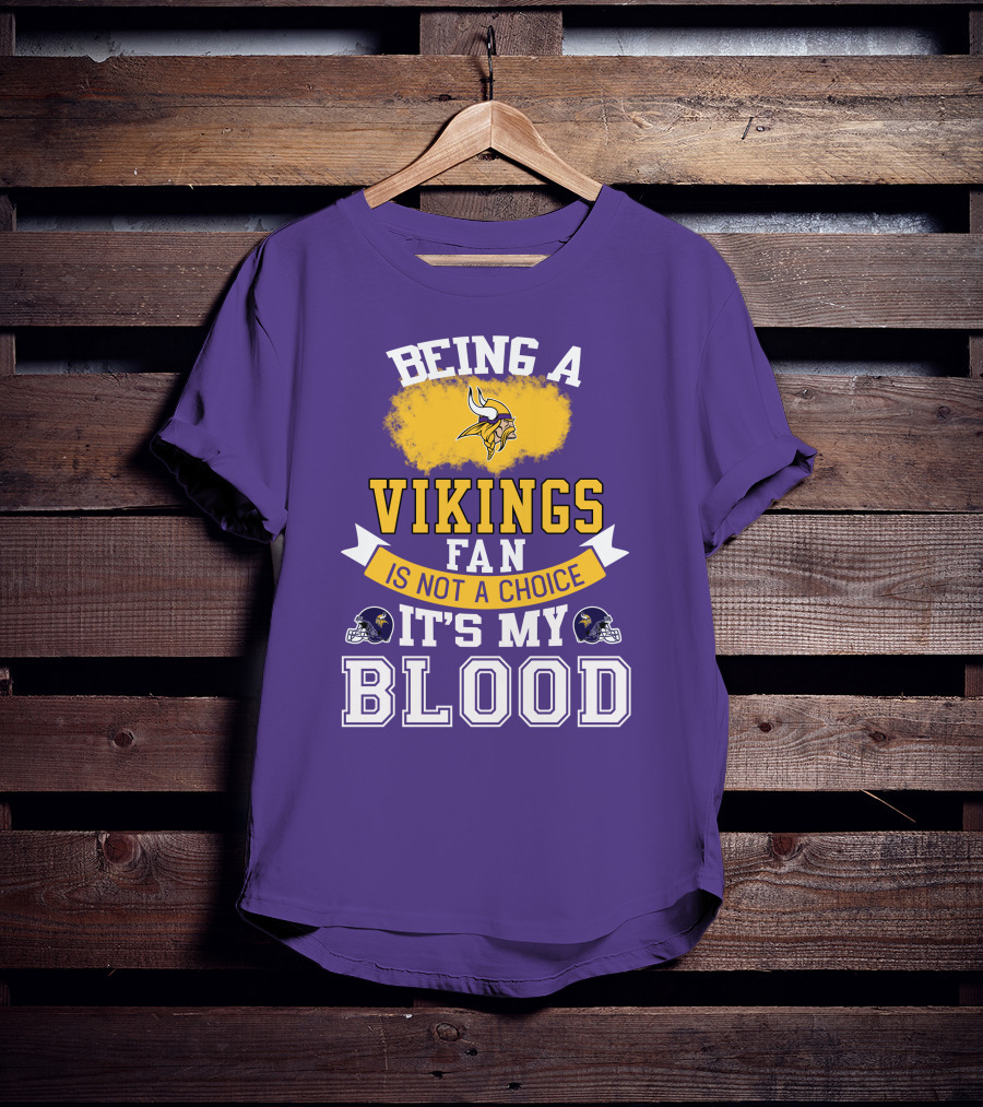Minnesota Vikings Fan Blood Loyalty It's Not A Choice T-Shirt