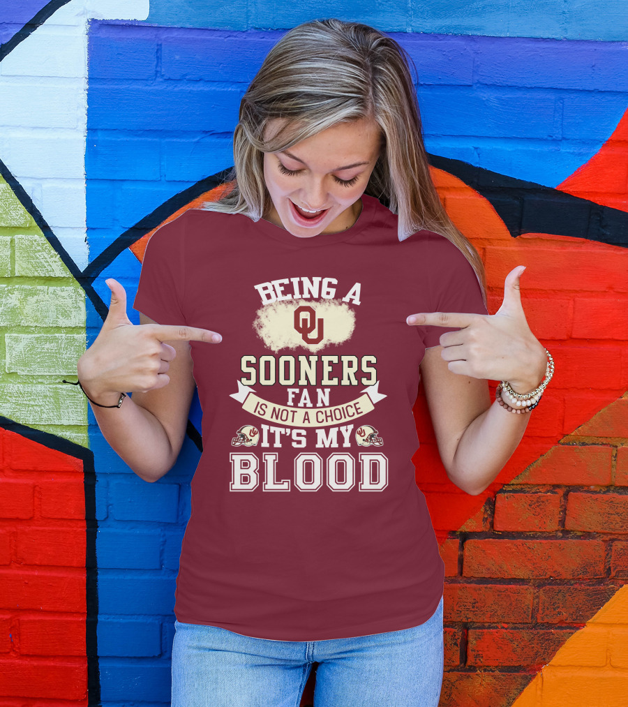 Being A Sooners Fan With Ou Helmets And It's My Blood T-Shirt