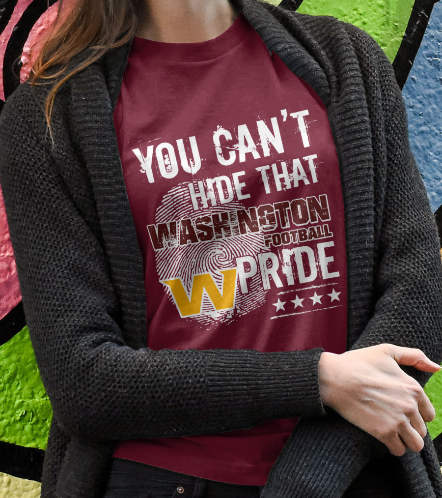 You Can't Hide That Washington Football Team W Pride Stars T-Shirt