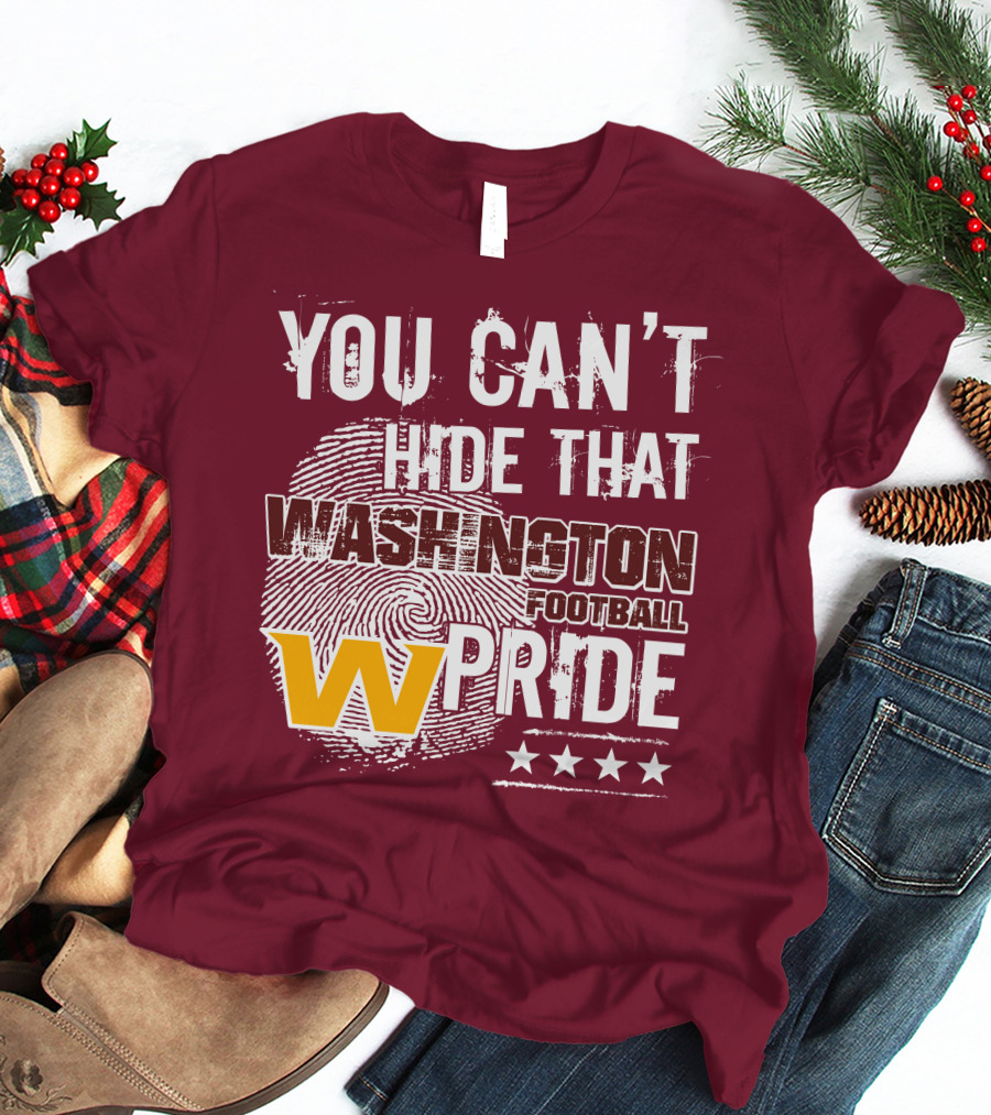 You Can't Hide That Washington Football Team W Pride Stars T-Shirt
