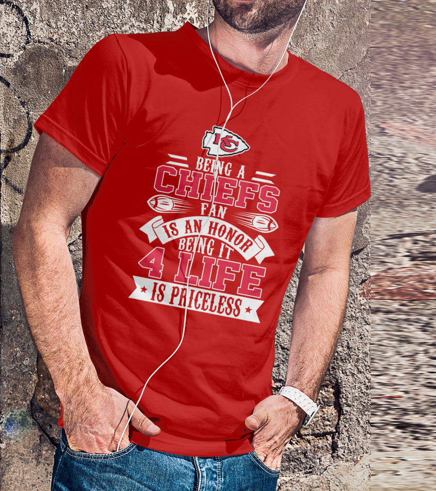 Kansas City Chiefs Fan Honor 4 Life Is Priceless T-Shirt
