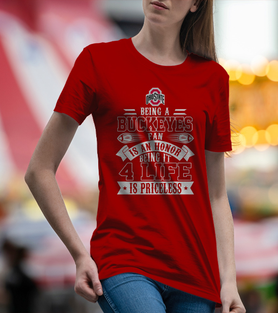 Ohio State Buckeyes Fan Being An Honor 4 Life Is Priceless T-Shirt