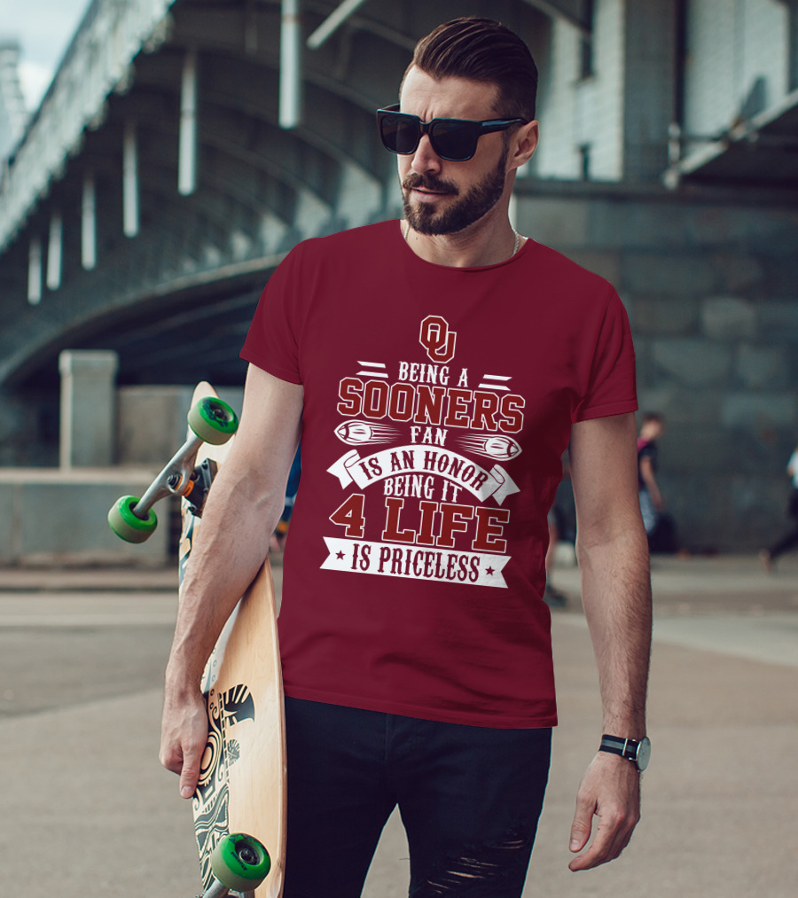 Ou Being A Sooners Fan Is An Honor 4 Life Is Priceless T-Shirt