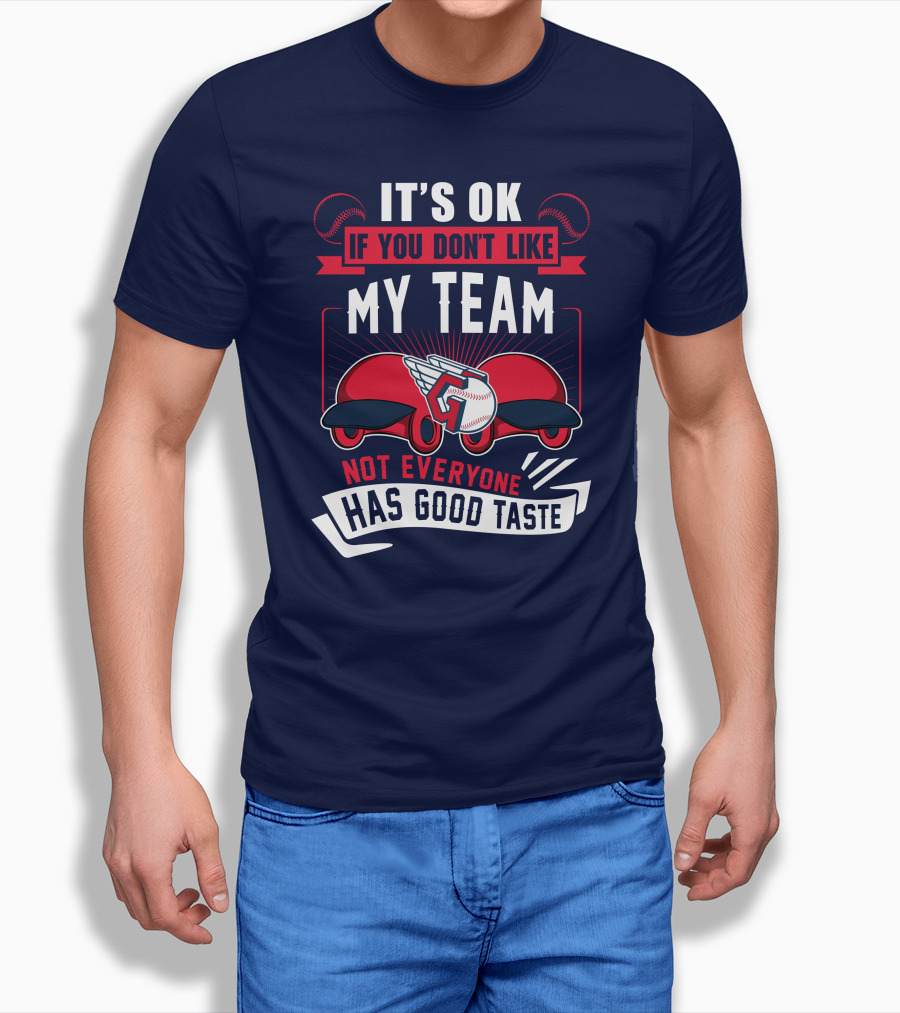 Cleveland Guardians It's Ok If You Don't Like My Team Not Everyone Has Good Taste T-Shirt