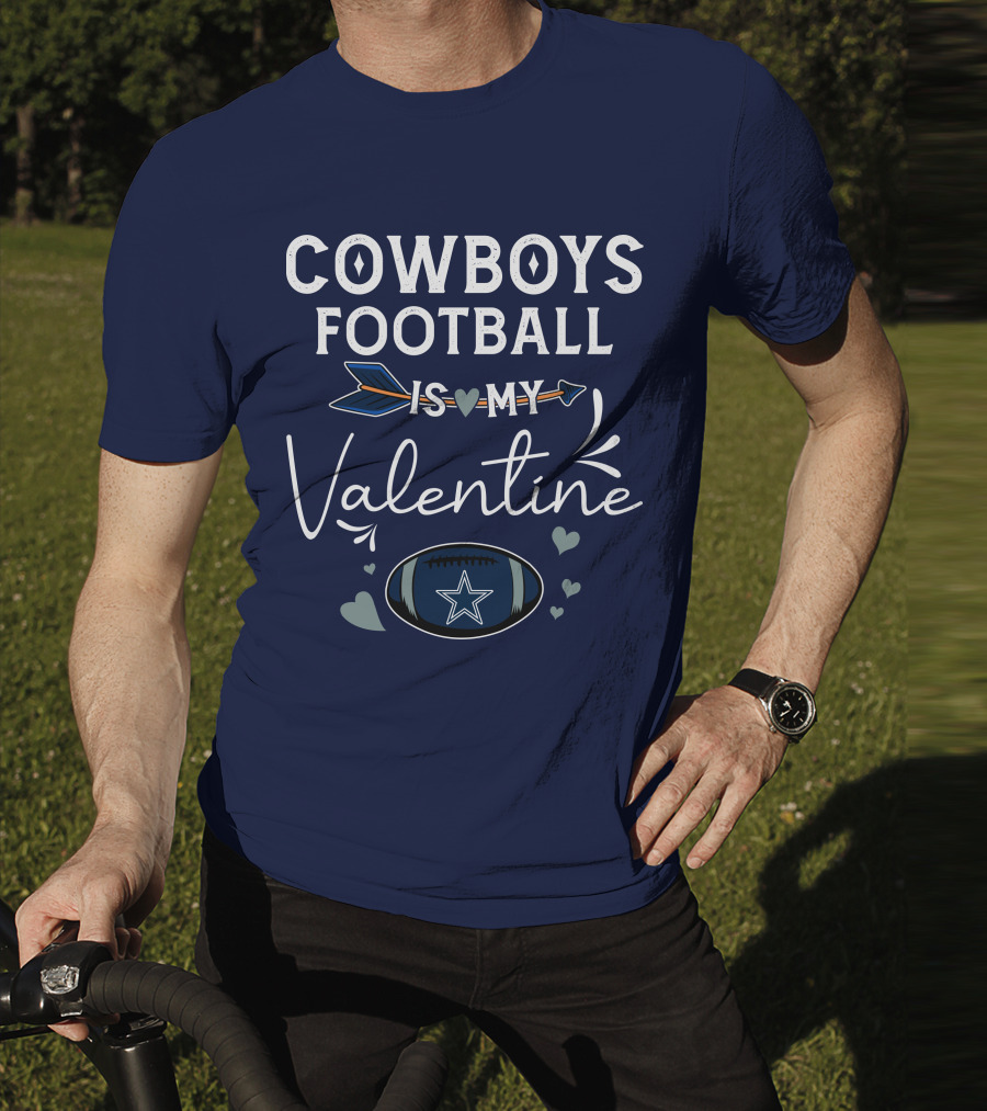 Cowboys Football Is My Valentine With Heart And Football Graphics T-Shirt