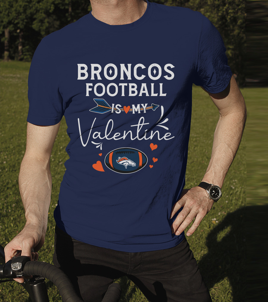 Broncos Football Is My Valentine Football Heart Arrow T-Shirt
