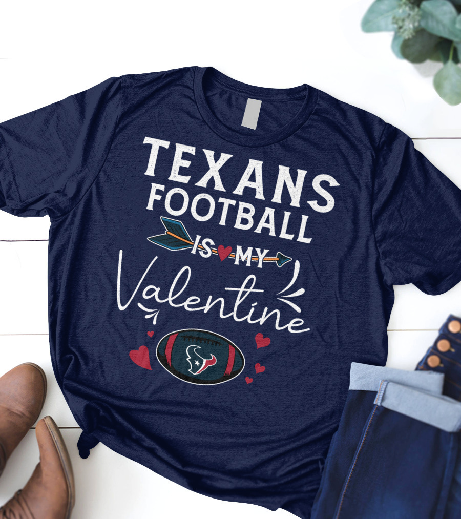 Texans Football Is My Valentine Heart And Arrow Design With Football Helmet And Hearts T-Shirt