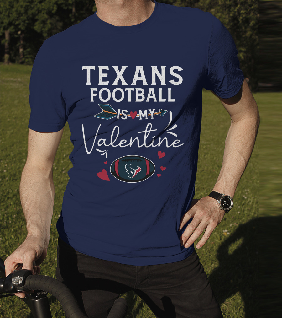 Texans Football Is My Valentine Heart And Arrow Design With Football Helmet And Hearts T-Shirt