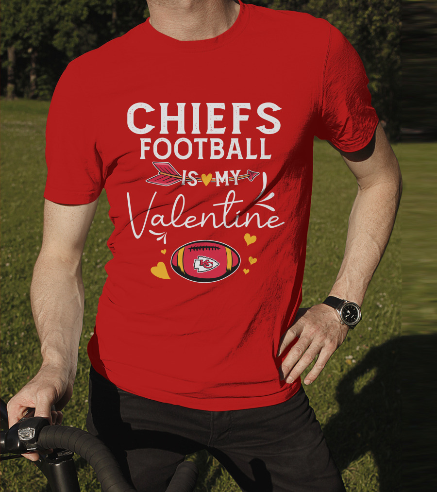 CHIEFS FOOTBALL IS MY VALENTINE T-Shirt