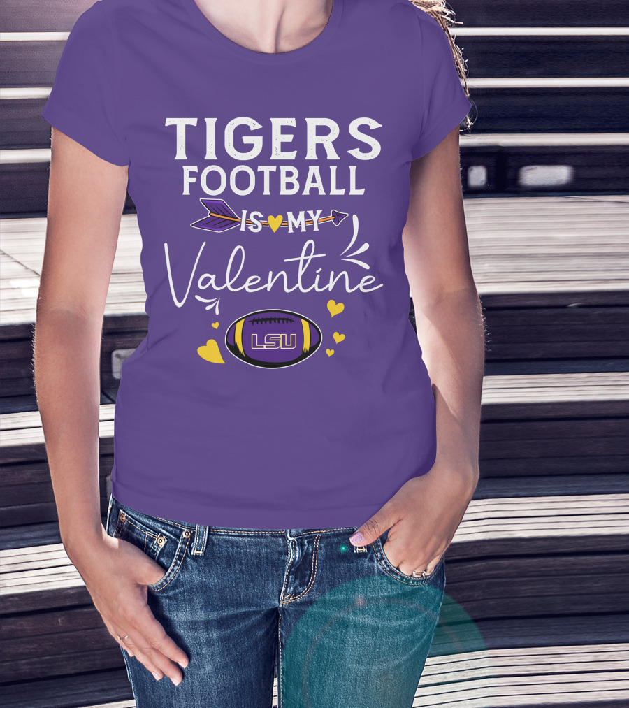 Tigers Football Is My Valentine LSU T-Shirt