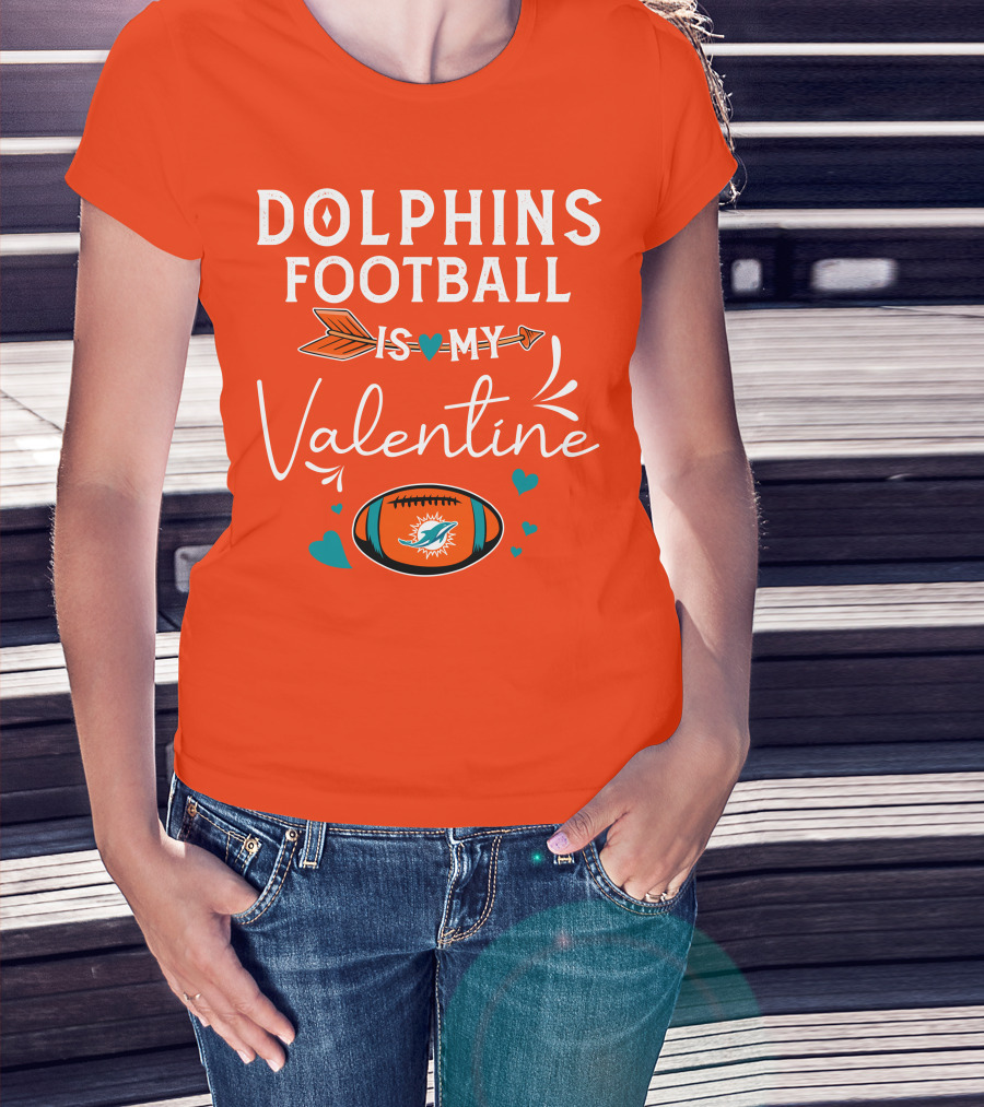 Dolphins Football Is My Valentine T-Shirt