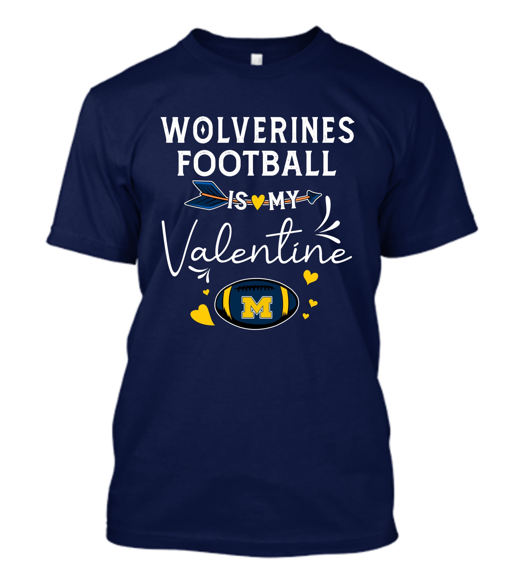 Wolverines Football Is My Valentine Hearts And Arrow With Michigan M T-Shirt
