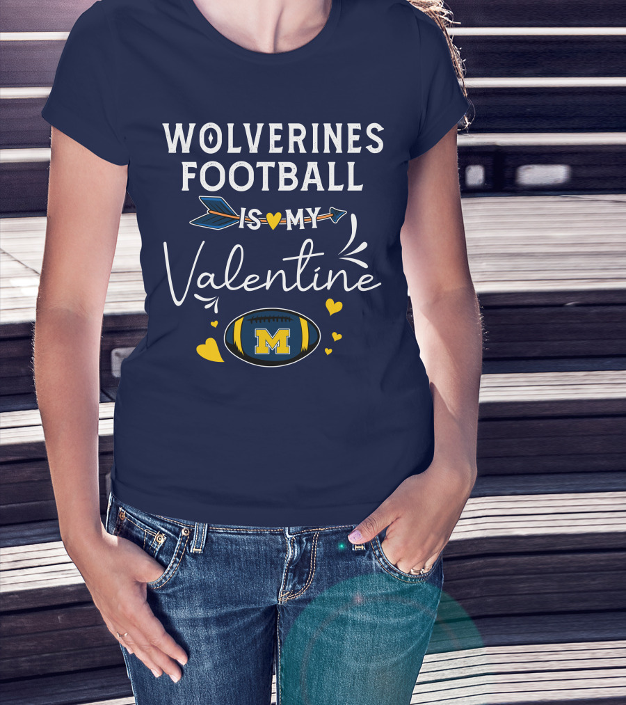 Wolverines Football Is My Valentine Hearts And Arrow With Michigan M T-Shirt