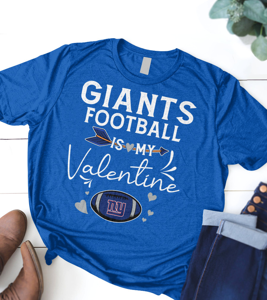 GIANTS FOOTBALL IS MY VALENTINE T-Shirt