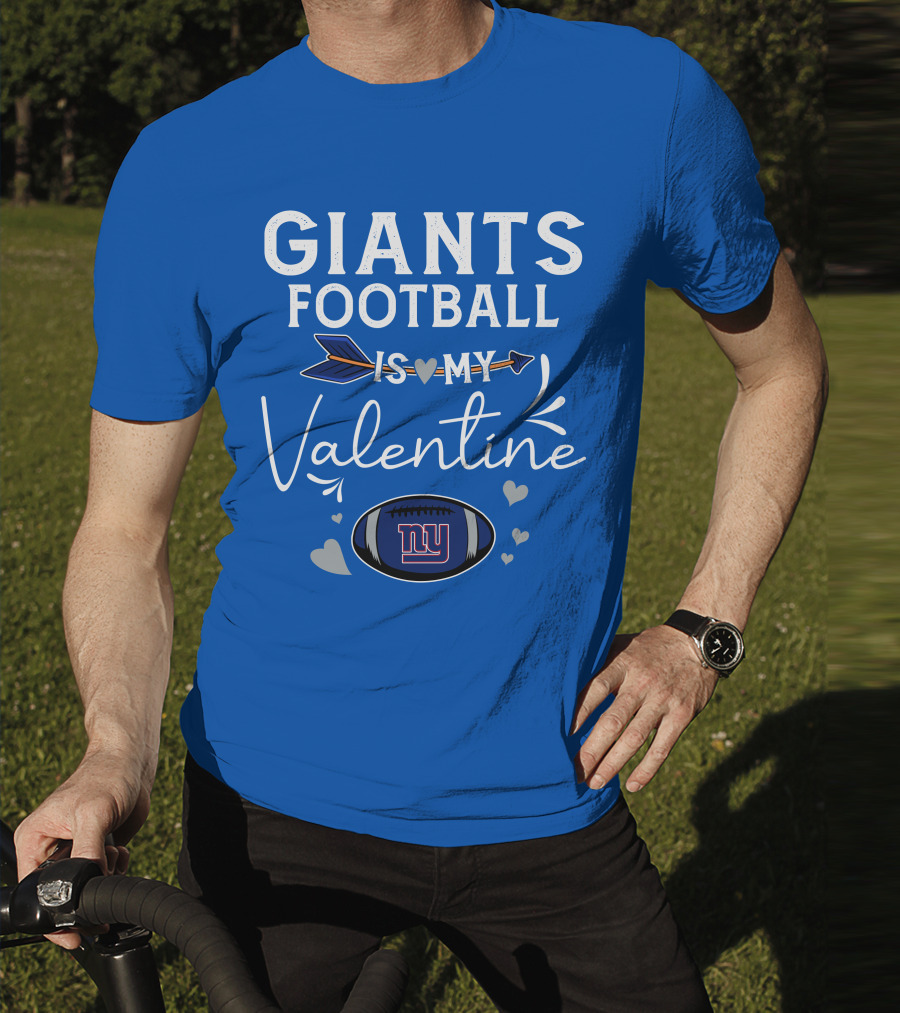 GIANTS FOOTBALL IS MY VALENTINE T-Shirt