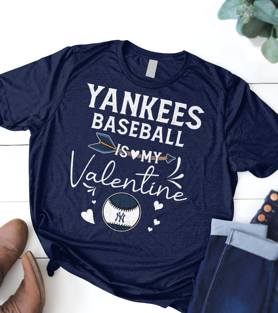 Yankees Baseball Is My Valentine With Blue Arrow And Heart Baseball T-Shirt