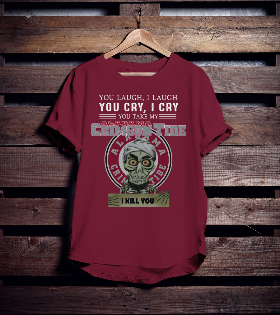 Alabama Crimson Tide Jeff Dunham You Laugh I Laugh You Cry I Cry I Kill You T-Shirt