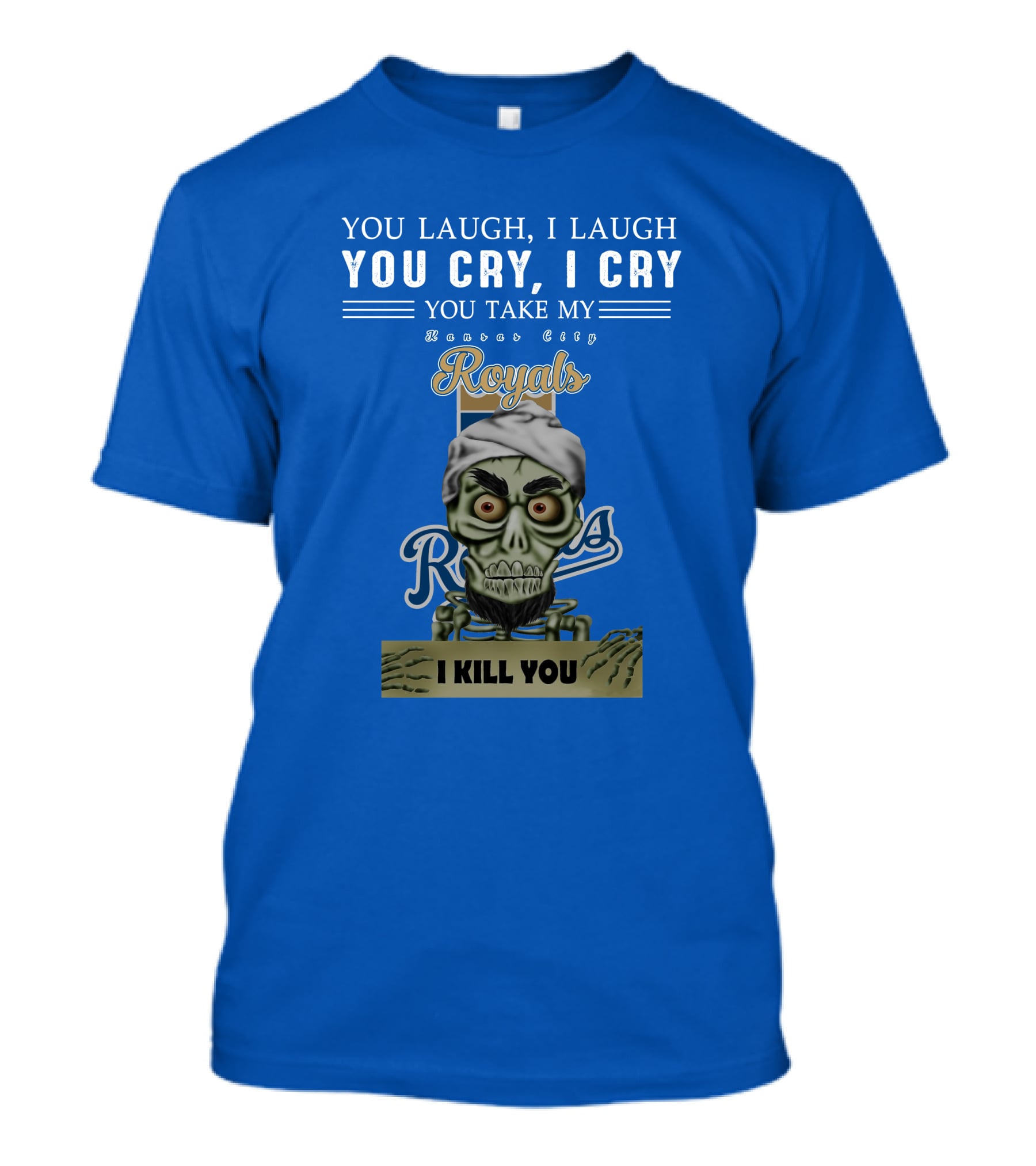 Kansas City Royals Jeff Dunham You Laugh I Laugh You Cry I Cry I Kill You T-Shirt