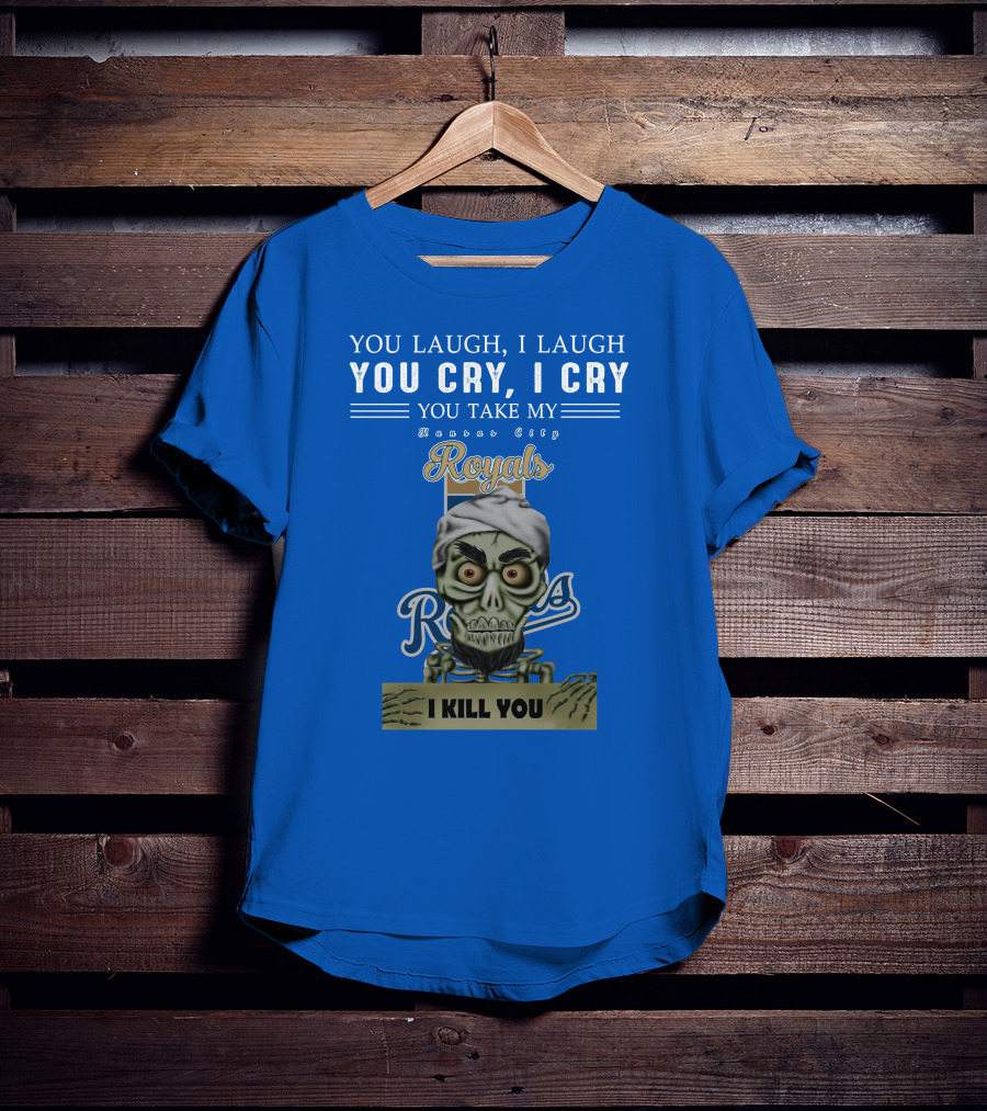Kansas City Royals Jeff Dunham You Laugh I Laugh You Cry I Cry I Kill You T-Shirt