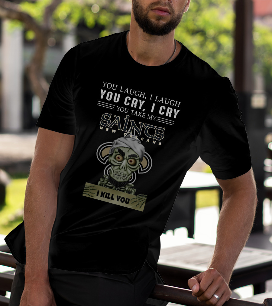 New Orleans Saints Jeff Dunham You Take My Saints I Kill You T-Shirt