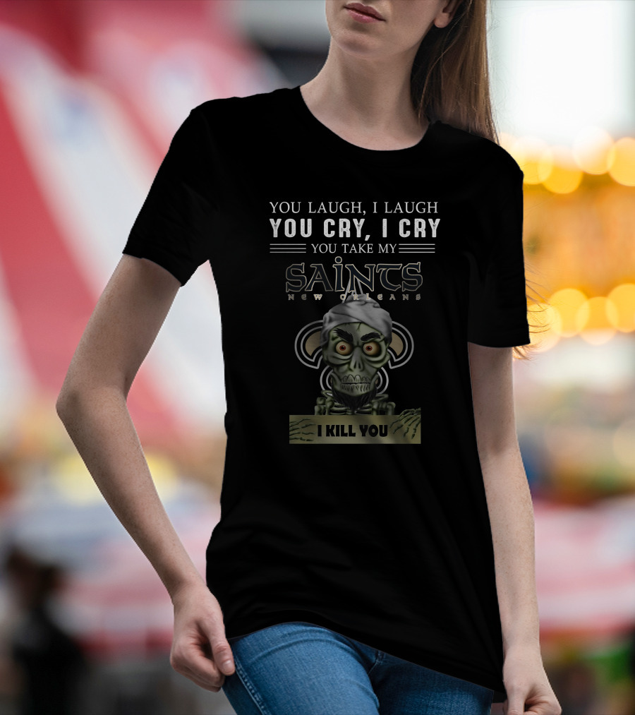 New Orleans Saints Jeff Dunham You Take My Saints I Kill You T-Shirt