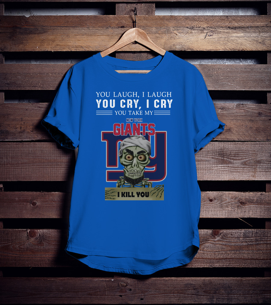New York Giants Jeff Dunham You Laugh I Laugh You Cry I Cry I Kill You T-Shirt