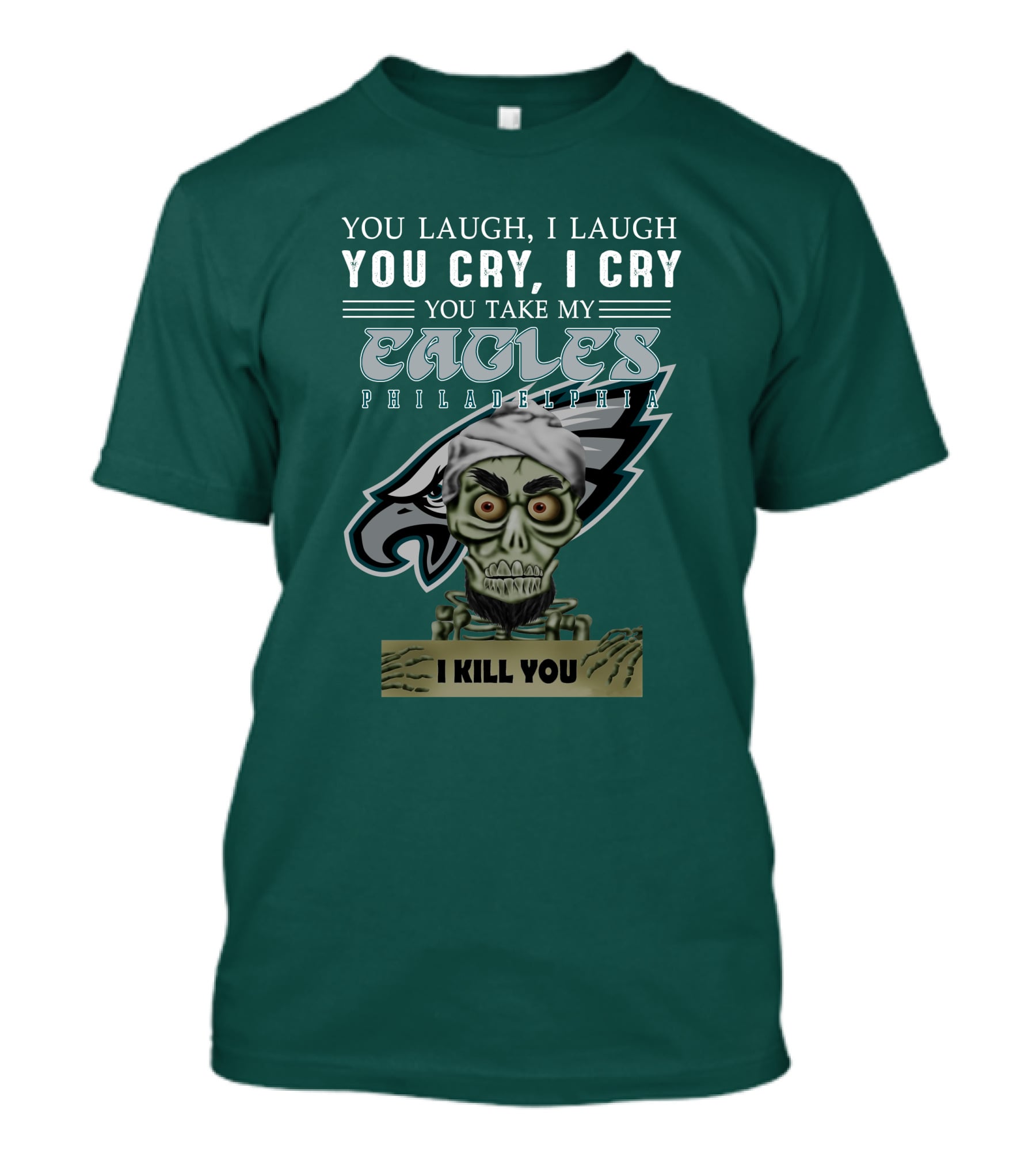 Philadelphia Eagles Jeff Dunham Laugh Cry I Kill You T-Shirt