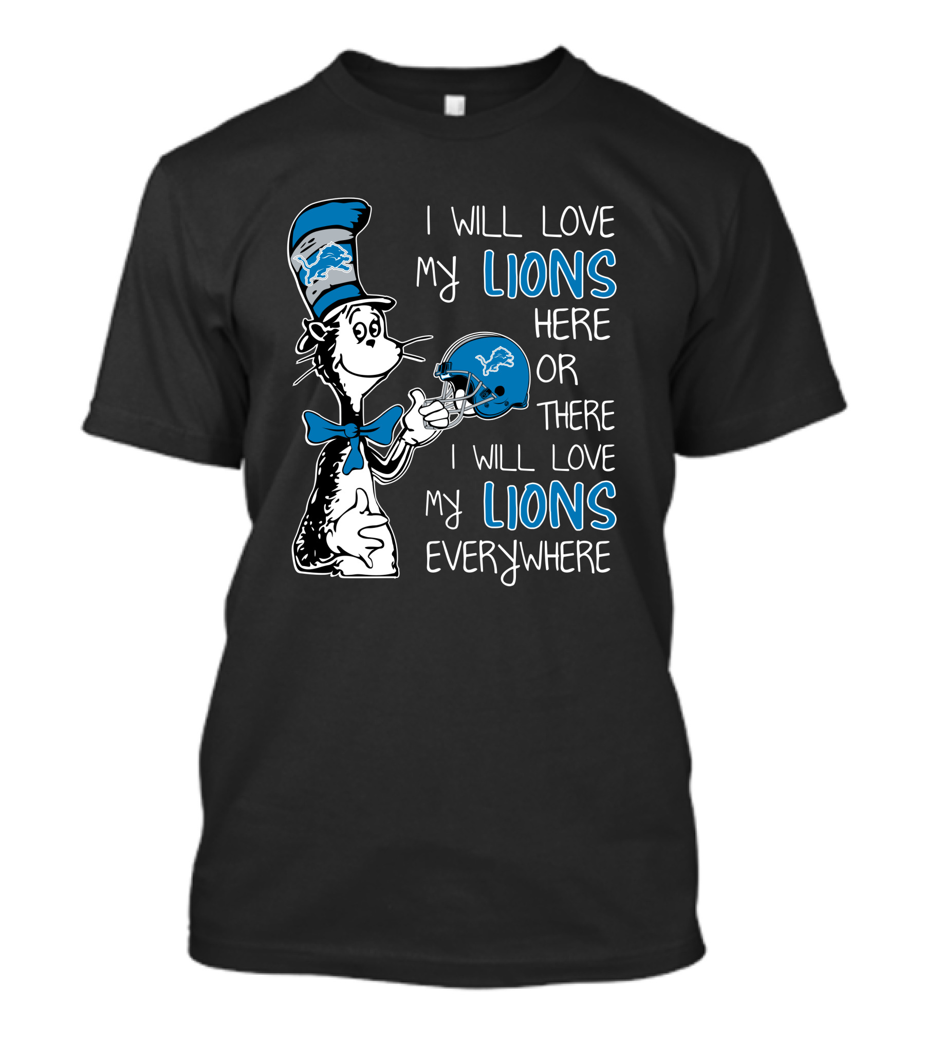 I Will Love My Lions Here Or There I Will Love My Lions Everywhere T-Shirt